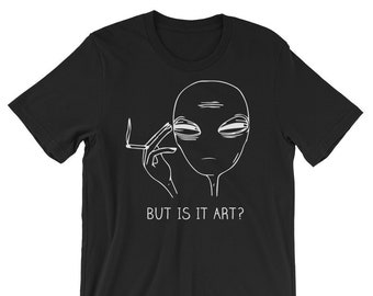 But Is It Art Alien Black Shirt - Short-Sleeve Unisex T-Shirt