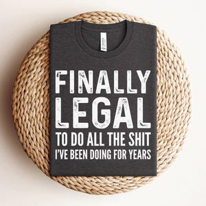 Finally Legal Shirt, Funny 21st Birthday Gift For Her or Him, 21st Birthday Shirt, Funny 21 Year old Gift