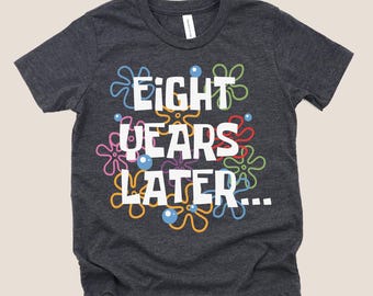Funny 8th Birthday Shirt, 8 Year Old Gift, Eight Years Later Shirt