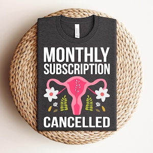 Funny Hysterectomy Shirt, Monthly Subscription Cancelled Shirt, Hysterectomy Recovery Gift