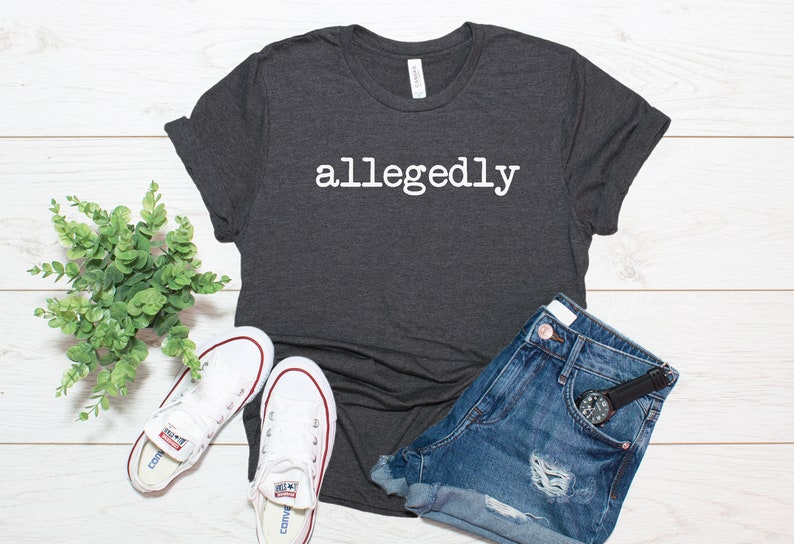 Allegedly Shirt / Funny Lawyer Gift / Funny Attorney Gift / | Etsy