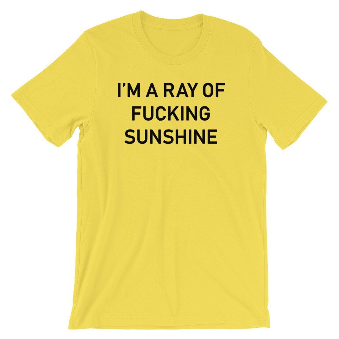Afvist Ombord springe I'm A Ray of Fucking Sunshine Shirt Short-sleeve Unisex - Etsy