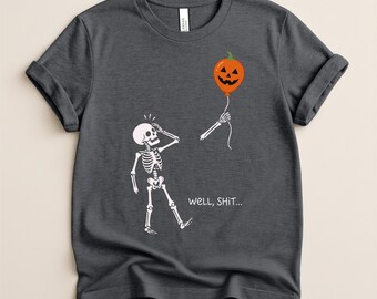 Well Shit Skeleton Halloween Shirt, Pumpkin Balloon Shirt, Funny Halloween Gift