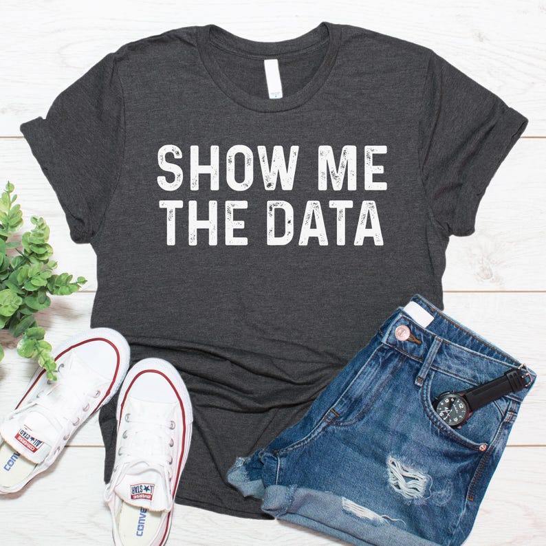 Statistics Gifts, Data Analyst Gift, Data Scientist Gift, Show Me The Data Shirt image 1