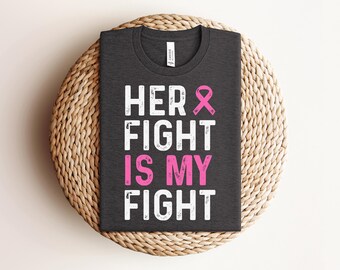 Breast Cancer Shirt, Family Breast Cancer Awareness Gift, Her Fight Is My Fight Shirt