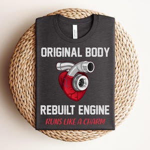 Funny Open Heart Surgery Shirt, Heart Surgery Gift, Original Body Rebuilt Engine Shirt