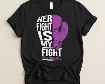 Lupus Awareness Shirt: Her Fight Is My Fight, Lupus Fighter Gift