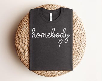 Homebody Shirt, Introvert Gift, Stay Home Shirt
