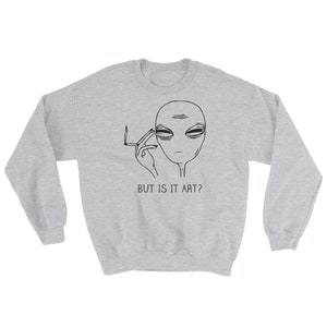 But is it Art Alien Sweatshirt, Artist Gift image 2