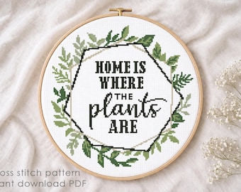 Home Is Where The Plants Are Cross Stitch Pattern, Plant Lover Cross Stitch PDF, Botanical Embroidery Design, Instant Download