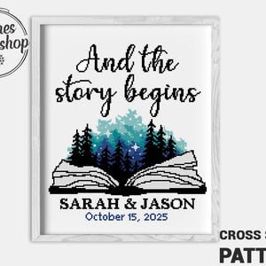 May include: Cross stitch pattern featuring an open book with a starry night sky and forest scene. The text "And the story begins" is above the book, and the names "SARAH & JASON" and the date "October 15, 2025" are below the book.
