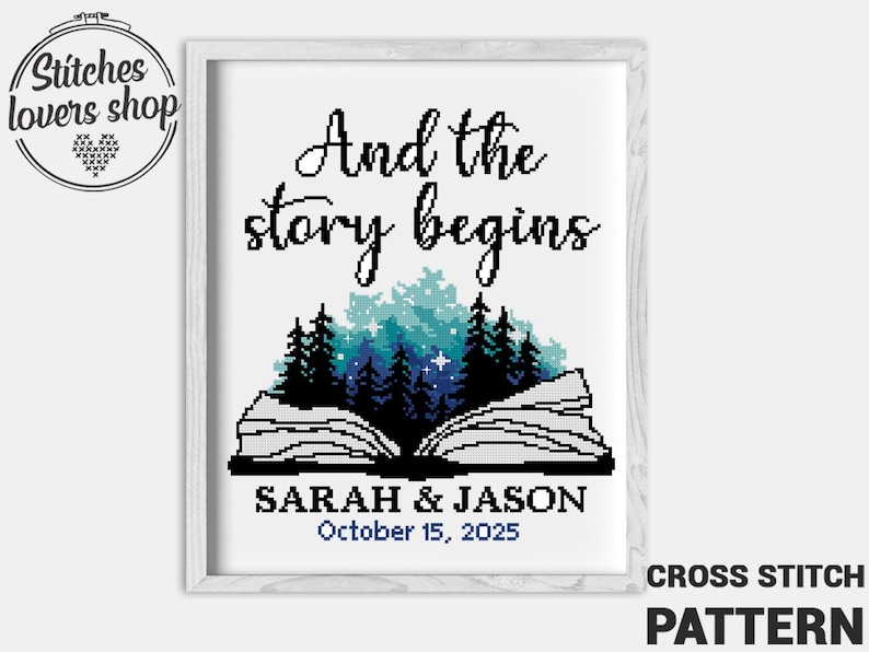 May include: Cross stitch pattern featuring an open book with a starry night sky and forest scene. The text "And the story begins" is above the book, and the names "SARAH & JASON" and the date "October 15, 2025" are below the book.