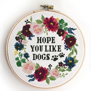 Funny Dog Cross Stitch Pattern: Floral Wreath, 'Hope You Like Dogs' (PDF Pattern)