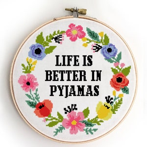 Life better in pyjamas counted cross stitch pattern funny quote floral wreath flowers design - Cross Stitch Pattern (Digital Format - PDF)