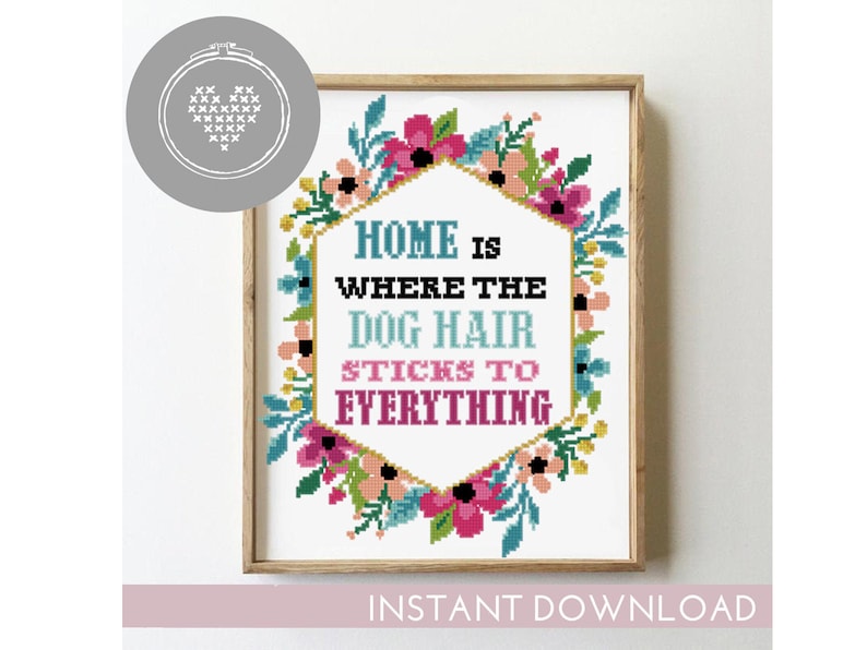 Home is Where the Dog Hair Sticks to Everything Counted Cross Etsy