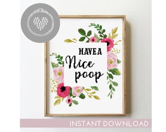 Funny Floral Quote Cross Stitch Pattern: 'Have a Nice Poop' (PDF)