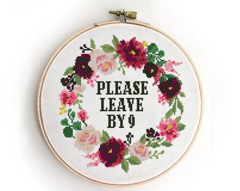 Funny Floral Cross Stitch Pattern | Please Leave by 9 (PDF Pattern)