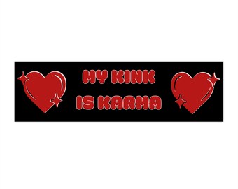 My Kink Is Karma Bumper Stickers