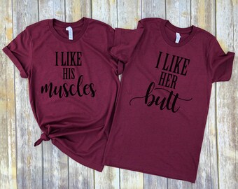 I like his Muscle, I like her Butt, Couples Shirts, honeymoon shirts, wedding gift, Unisex clothing.