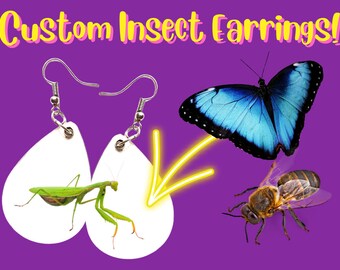 Custom Earrings - Your Insect Here: Bugs, Critters, Butterfly, Butterflies, Any Photo Earrings, Sublimated, Best Gift For Her/Him/Them