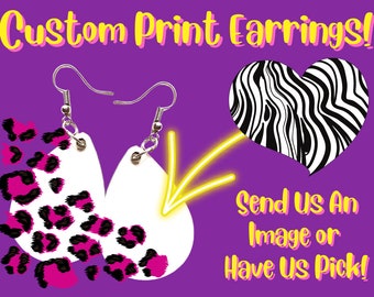 Custom Print Earrings - Your Design Here: Animal Print, Any Design, Pattern, Any Photo Earrings, Sublimated, Best Gift For Her/Him/Them