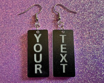 Custom Text Earrings: Laser Engraved Words, Black with White Text, Letters, Names, Teacher Gift, Anniversary, Best Gifts for Her/Him/Them