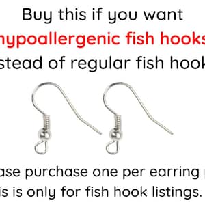 May include: Two silver fish hook earring findings. Buy this if you want hypoallergenic fish hooks instead of regular fish hooks. *Please purchase one per earring pair. **This is only for fish hook listings.