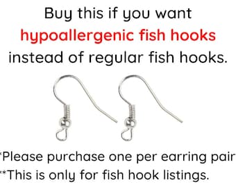 Hypoallergenic Earring Fish Hooks to Replace Regular Fish Hooks: Order Add On (One Per Purchased Pair)