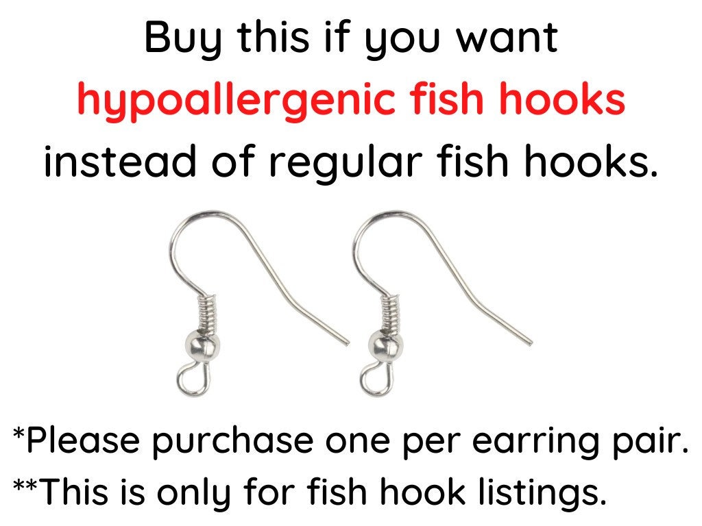 Hypoallergenic Earring Fish Hooks to Replace Regular Fish Hooks: Order Add  on one per Purchased Pair 