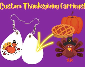 Custom Thanksgiving Earrings: Your Image Here, Any Photo Earrings, Sublimated, Best Gift For Her/Him/Them