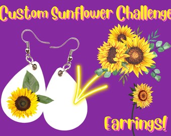 Sunflower Challenge - Custom Flower Earrings: Flowers, Floral, Botany, Green, Sublimated, Any Photo Earrings, Best Gift For Her/Him/Them