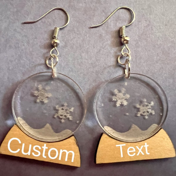 Custom Text Engraved Snow Globe Earrings: Christmas, Holidays, Winter, Snowy, Present, Laser Cut Acrylic & Wood, Gifts for Her/Him/Them