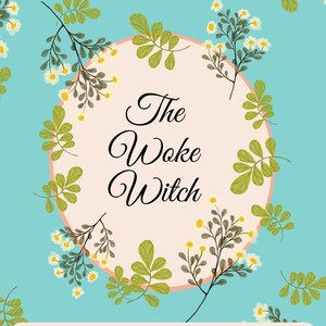May include: A turquoise blue background with a white circle in the center. The circle has a peach background and the text "The Woke Witch" in black cursive font. The circle is surrounded by white flowers and green leaves. The text "A Guided Journal to Decolonize Your Craft" is at the bottom of the image.