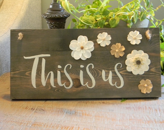 This Is Us Sign Flower Sign Rustic Sign Wood Sign