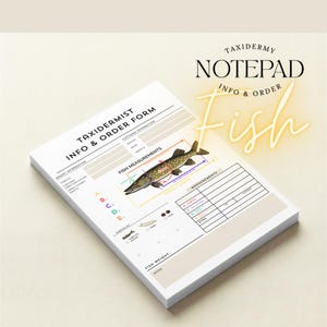 May include: A notepad with the text "Taxidermy Notepad Info & Order Fish". The notepad features a detailed illustration of a fish with measurement labels and sections for customer information and fish measurements.