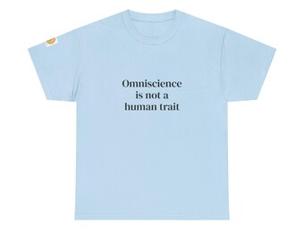 Omniscience is not a human trait T-Shirt