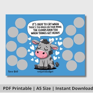 May include: A blue printable A5 size PDF with a cartoon cow and the text "It's okay to cry when there's too much on your mind, the clouds rain too when things get heavy."  The PDF has 12 circles for coloring in.