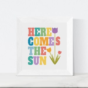 Here Comes The Sun Cross Stitch | Floral Cross Stitch Pattern | Sun & Flowers Cross Stitch | Uplifting Quote Embroidery | PDF Download