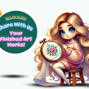 May include: A cartoon illustration of a girl with long blonde hair sitting on a stool and embroidering a floral design on a hoop. The text "We love to see! Share with us your finished art works!" is displayed in a green circle.