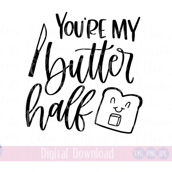 You're My Butter Half SVG | You're My Butter Half PNG | Funny SVG | You're My Better Half | Best Friend T-Shirt