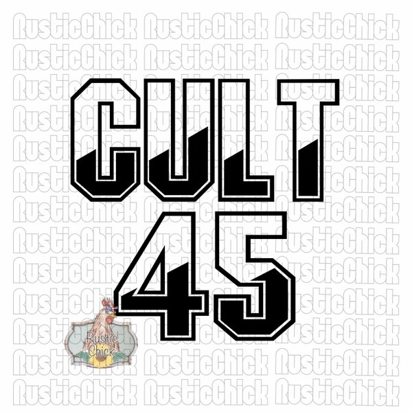 Cult 45 Pro Trump America First Maga Patriot PNG SVG