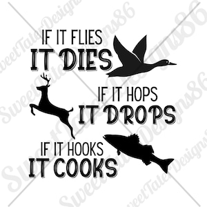 If It Flies It Dies If It Hops It Drops If It Hooks It Cooks Hunting Fishing Sublimation PNG SVG