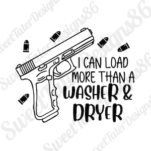 Ich kann mehr laden als eine Waschmaschine und Trockner Gun Bullets Zweite Änderung Patriot Sublimation PNG SVG