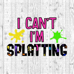 I Can&#39;t I&#39;m Splatting Splatoon Pink Game Sublimation PNG ONLY