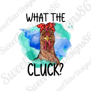 What The Cluck? Lustige Huhn Sublimation PNG ONLY