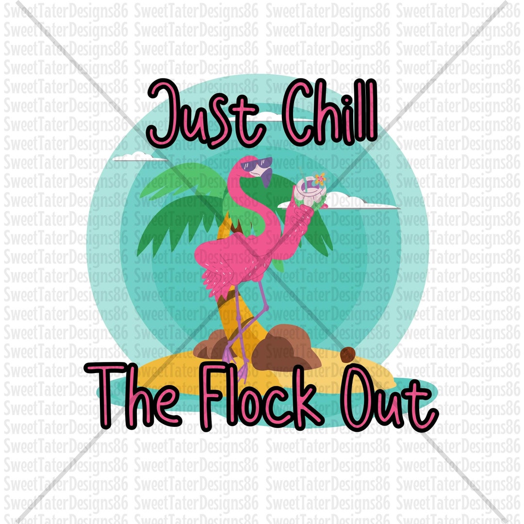 Just Chill the Flock Out Funny Flamingo Summer Sublimation PNG - Etsy Finland Just Chill the Flock Out Funny Flamingo Summer Sublimation PNG - Etsy Finland
