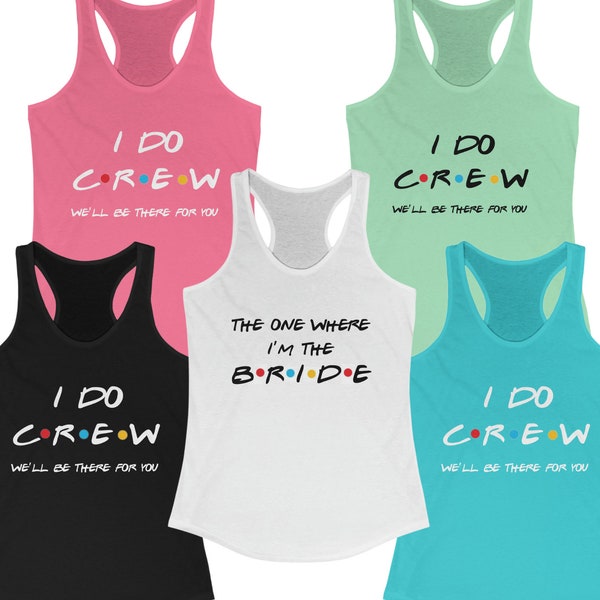 The One Where I'm the Bride and I Do Crew Bachelorette Tank Tops, Friends Bachelorette Shirts, Wedding Party Shirts, Bride Squad Shirts