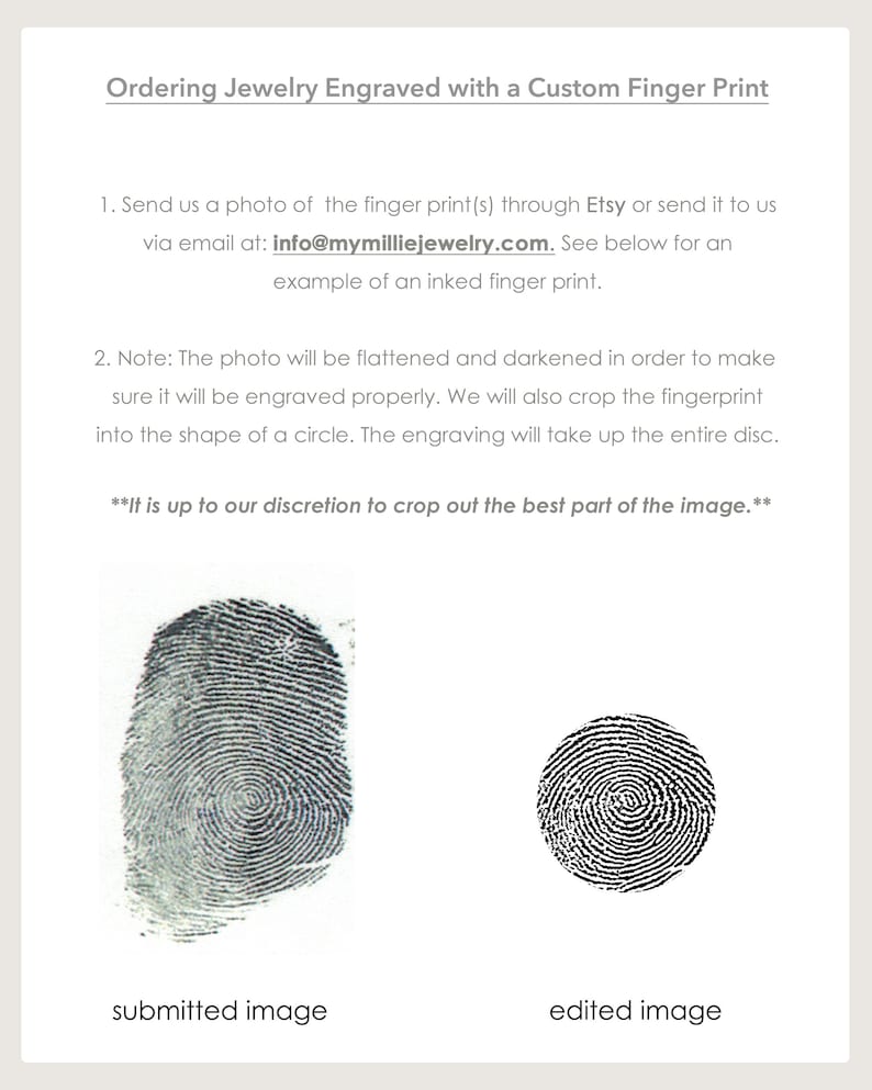 May include: A comparison of two images showing how a fingerprint is cropped and edited for engraving. The first image shows a fingerprint as it is submitted, and the second image shows the fingerprint after it has been cropped into a circle. The text "It is up to our discretion to crop out the best part of the image." is included in the image.