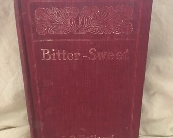 Intriguing Antique Book, Bitter-Sweet by J.G. Holland. Originally published in 1858. Poem. Antique Poetry. Cloth Covered Books. Antiques.