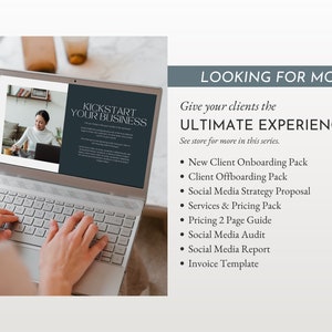 May include: A laptop computer with a white screen displaying a document titled "Kickstart Your Business". The text "Looking for more?" is displayed above the document. The text "Give your clients the ULTIMATE EXPERIENCE" is displayed below the document. A list of items is displayed below the text, including "New Client Onboarding Pack", "Client Offboarding Pack", "Social Media Strategy Proposal", "Services & Pricing Pack", "Pricing 2 Page Guide", "Social Media Audit", "Social Media Report", and "Invoice Template".